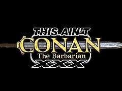 This Ain't Conan the Barbarian XXX Trailer